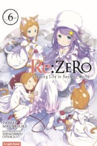 LN Re:Zero -Starting Life in Another World- ~ Vol. 6