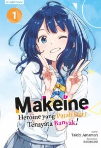 LN Makeine – Heroine yang Patah Hati Terlalu Banyak! ~ Vol. 1
