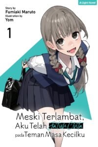 LN Meski Terlambat, Aku Telah Jatuh Cinta pada Teman Masa Kecilku ~ Vol. 1